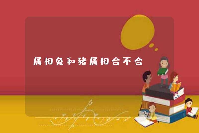 Là con thỏ hoàng đạo và hoàng đạo lợn tương thích?