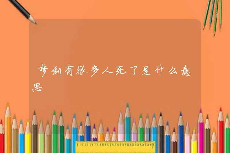 Giấc mơ nhiều người chết có ý nghĩa gì