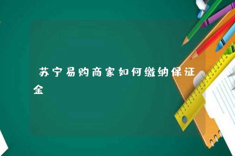 Làm thế nào để Suning.com thương nhân trả tiền gửi?