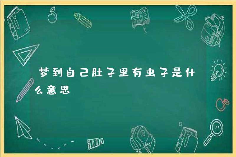 Bạn mơ ước có lỗi trong bụng là gì?