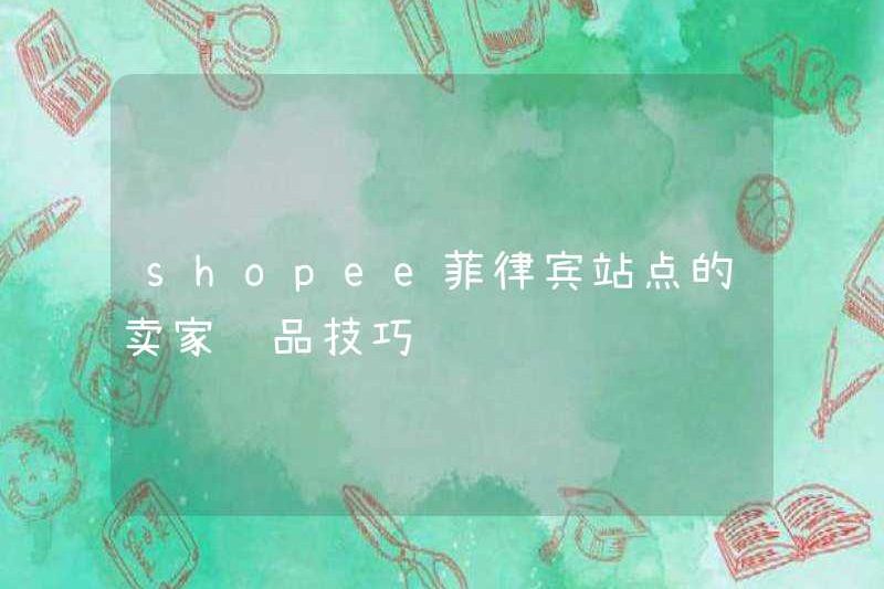 Mẹo lựa chọn sản phẩm của người bán cho các trang web của Shopee Philippines