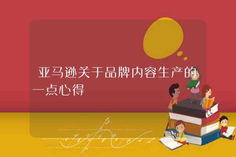 Kinh nghiệm của Amazon về sản xuất nội dung thương hiệu