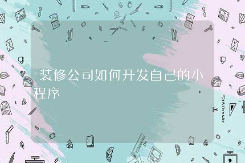 Cách phát triển chương trình nhỏ của riêng bạn cho các công ty trang trí