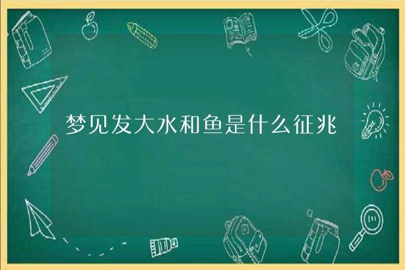 Những dấu hiệu mơ ước lũ lụt và cá là gì