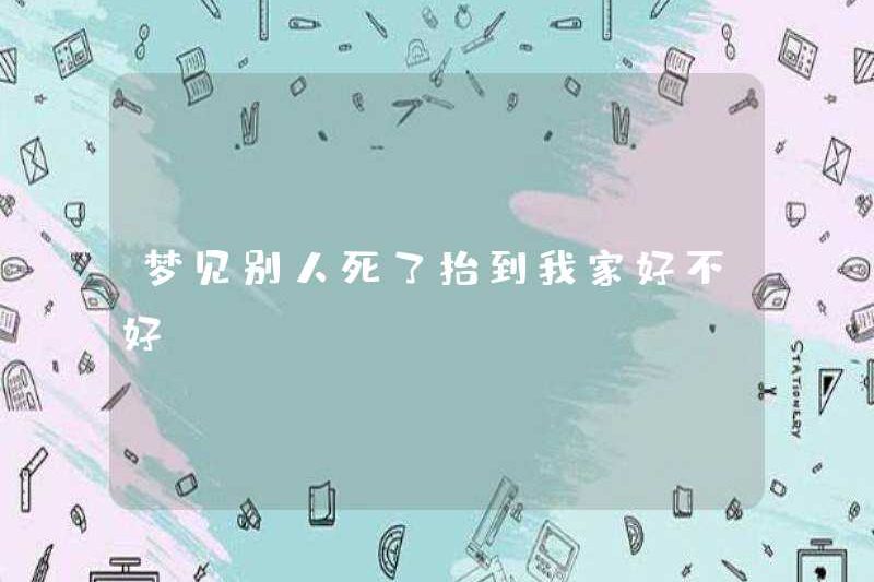 Có tốt không khi mơ thấy người khác chết và đưa anh ta đến nhà tôi?