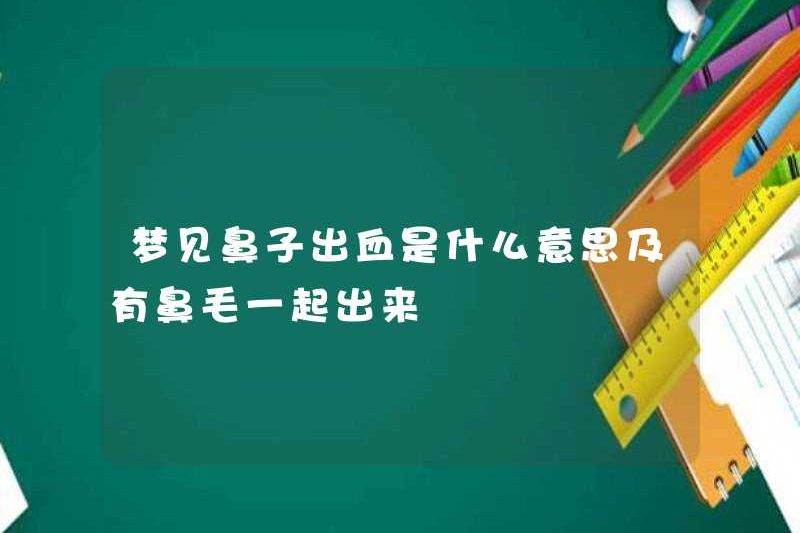 Giấc mơ mũi chảy máu và có lông mũi có ý nghĩa gì