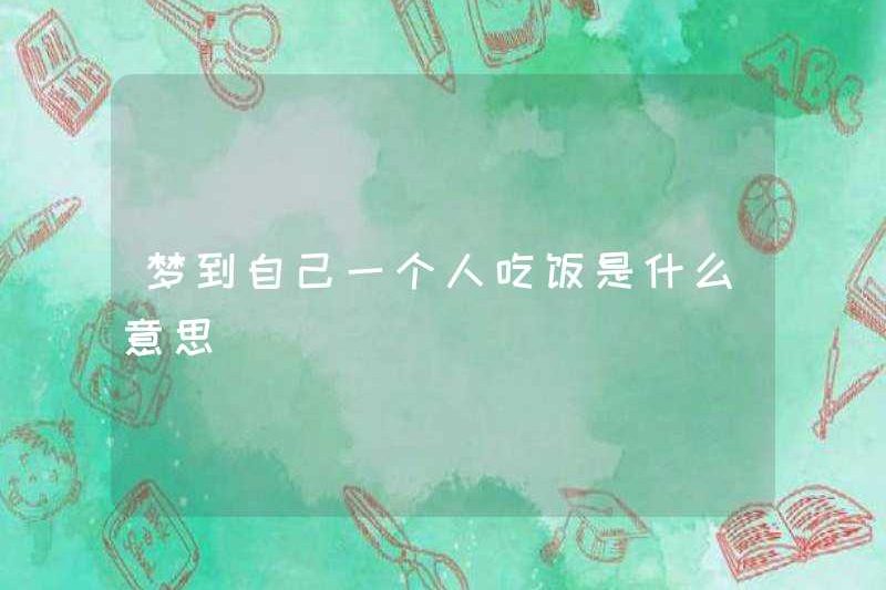 Giấc mơ ăn một mình có ý nghĩa gì