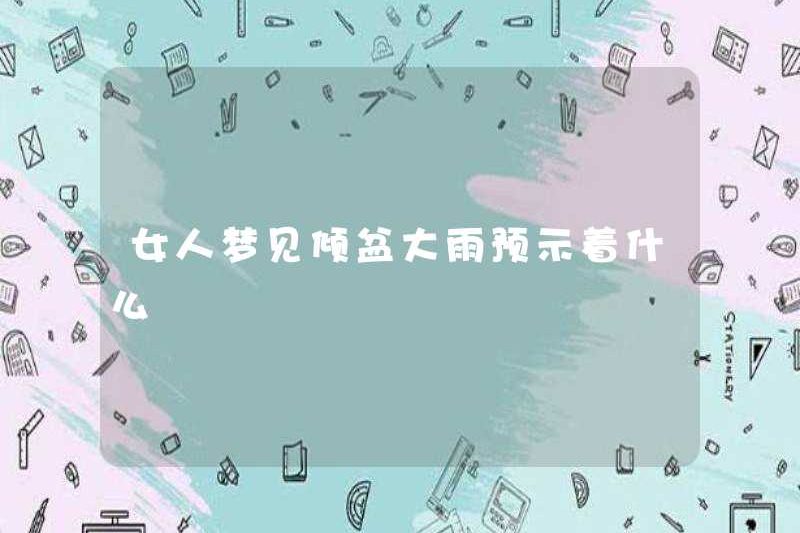 Một người phụ nữ mơ về mưa lớn biểu thị