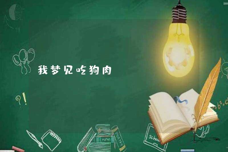 Tôi mơ ước được ăn thịt chó