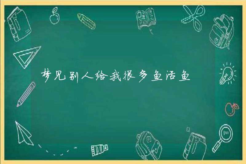 Mơ thấy những người khác cho tôi rất nhiều cá sống