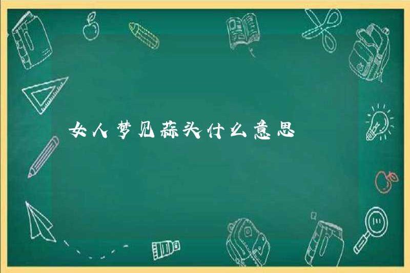 Một người phụ nữ mơ ước tỏi có ý nghĩa gì?