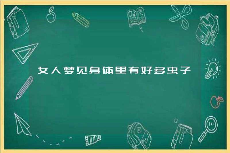 Một người phụ nữ mơ về nhiều loài côn trùng trong cơ thể