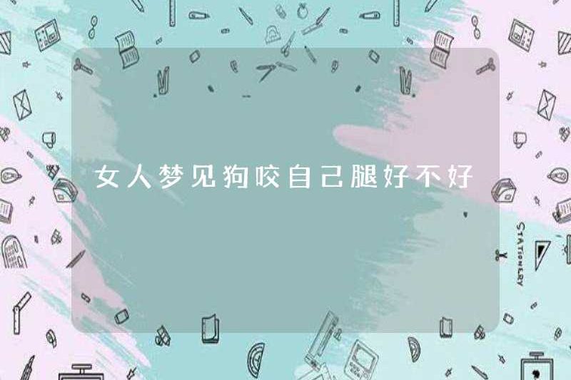 Có phải một người phụ nữ mơ ước một con chó cắn vào chân cô ấy