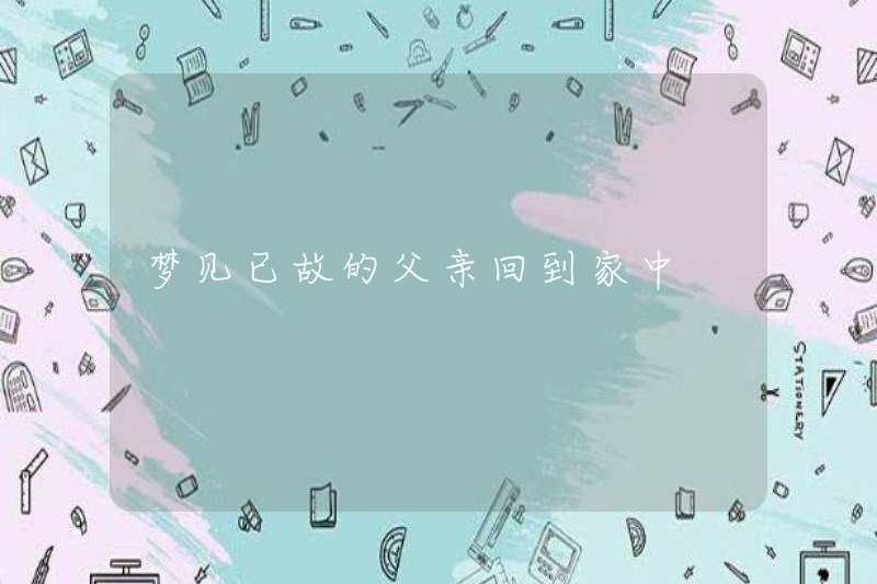 Mơ về người cha quá cố trở về nhà