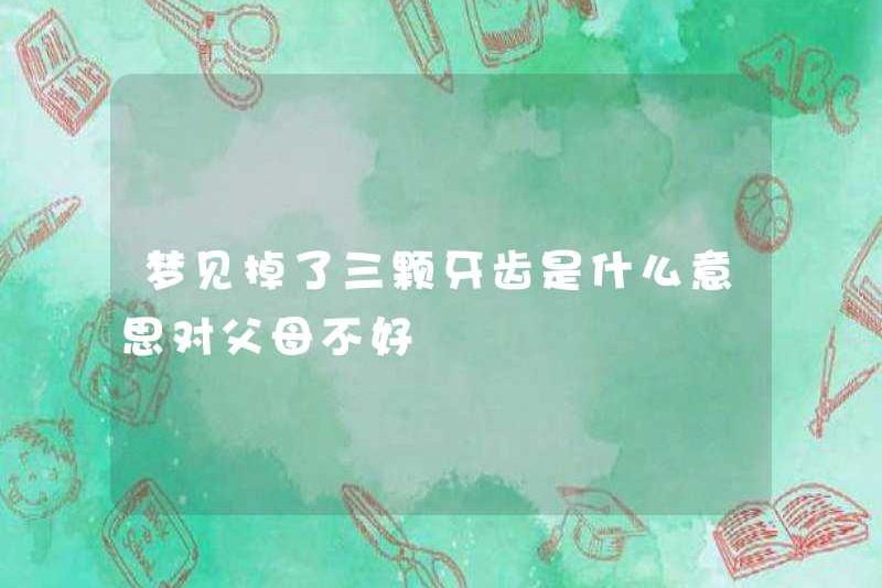 Mơ ước mất ba chiếc răng có nghĩa là gì?