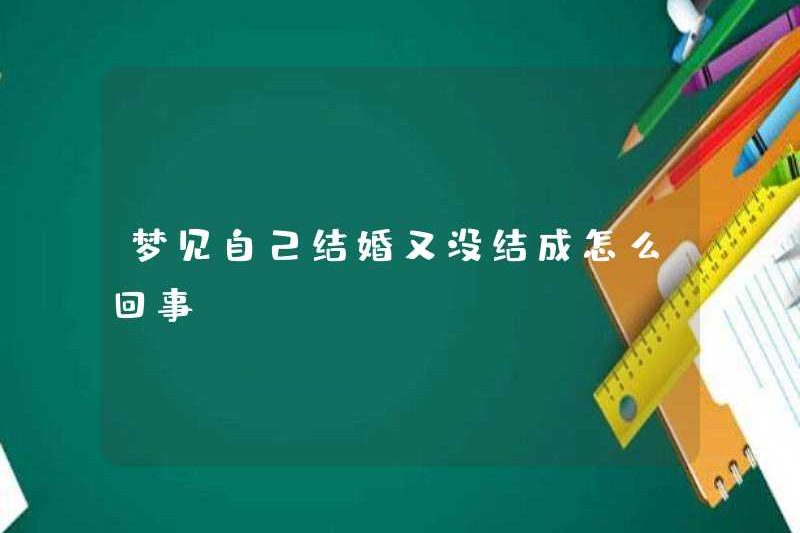 Chuyện gì đang xảy ra nếu bạn mơ ước kết hôn nhưng không kết hôn