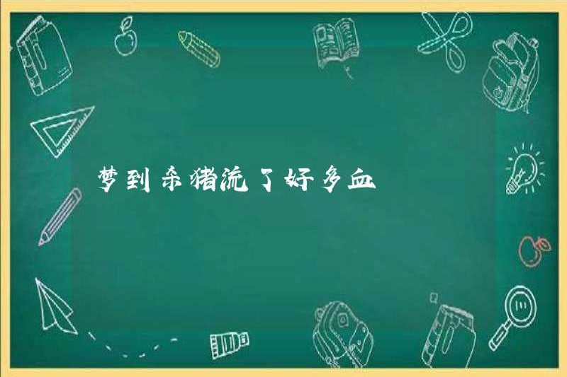 Mơ ước giết một con lợn và đổ nhiều máu