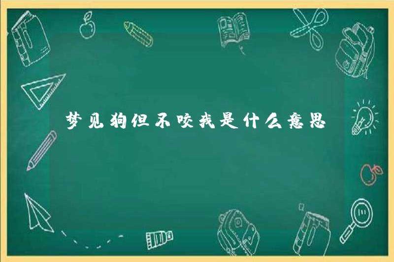 Giấc mơ về một con chó có ý nghĩa gì nhưng không cắn tôi