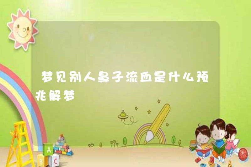 Dấu hiệu mơ thấy chảy máu mũi của người khác là gì?