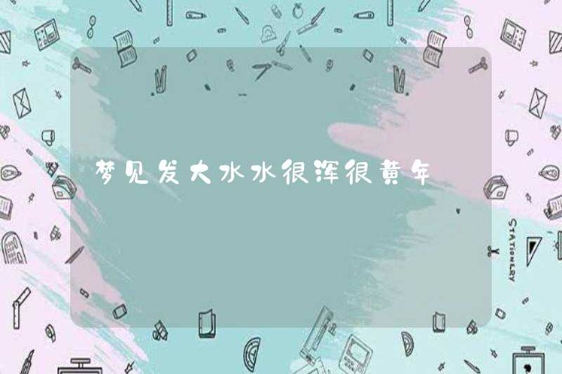 Nằm mơ thấy nước rất lầy lội và màu vàng
