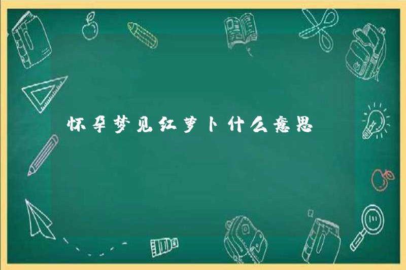 Giấc mơ về cà rốt có ý nghĩa gì khi mang thai