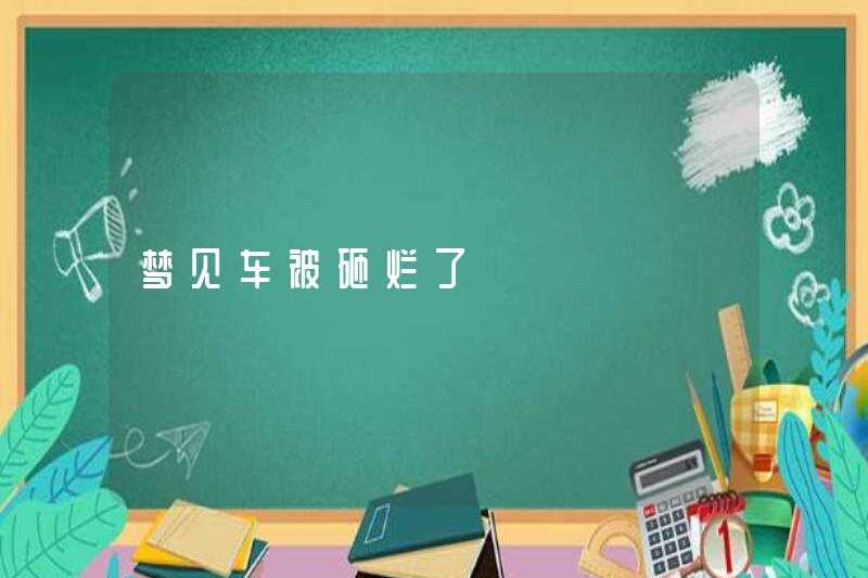 Mơ rằng chiếc xe đã bị đập