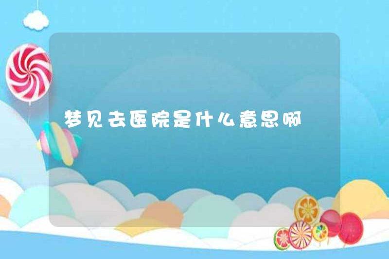 Giấc mơ đến bệnh viện có nghĩa là gì?