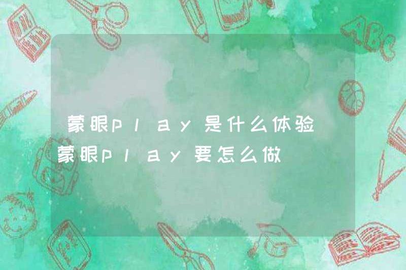 Trải nghiệm chơi bịt mắt là gì? Cách chơi bịt mắt