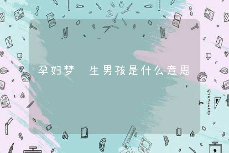 Có ý nghĩa gì khi có một cậu bé trong một phụ nữ mang thai mơ ước được sinh con