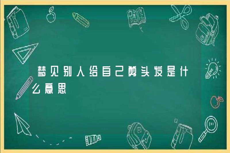 Giấc mơ ai đó cắt tóc của bạn có nghĩa là gì?