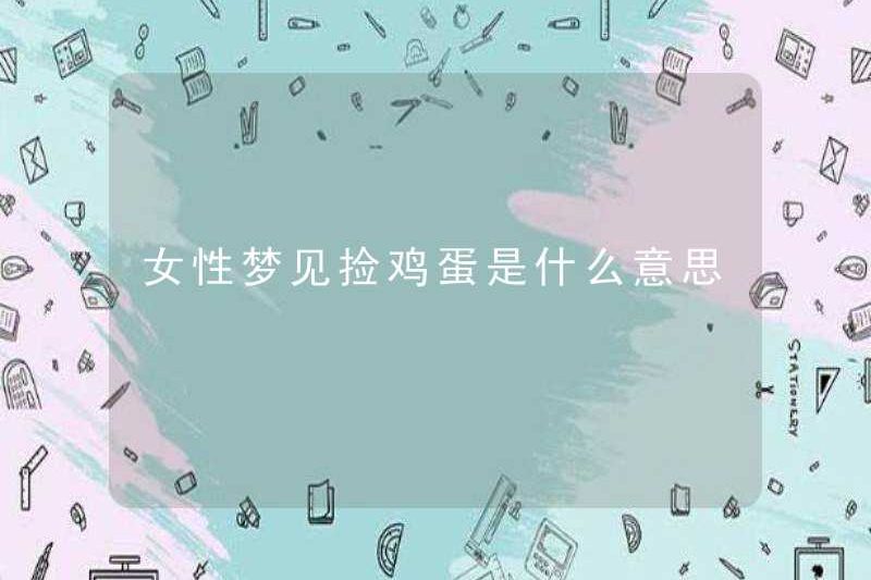 Phụ nữ mơ ước nhặt trứng là gì?