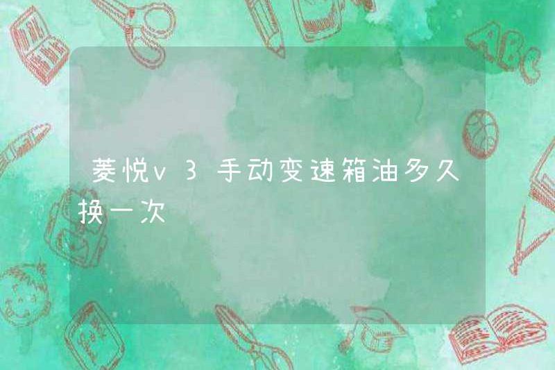 Bao lâu thì thay đổi dầu của hộp số tay V3 V3?