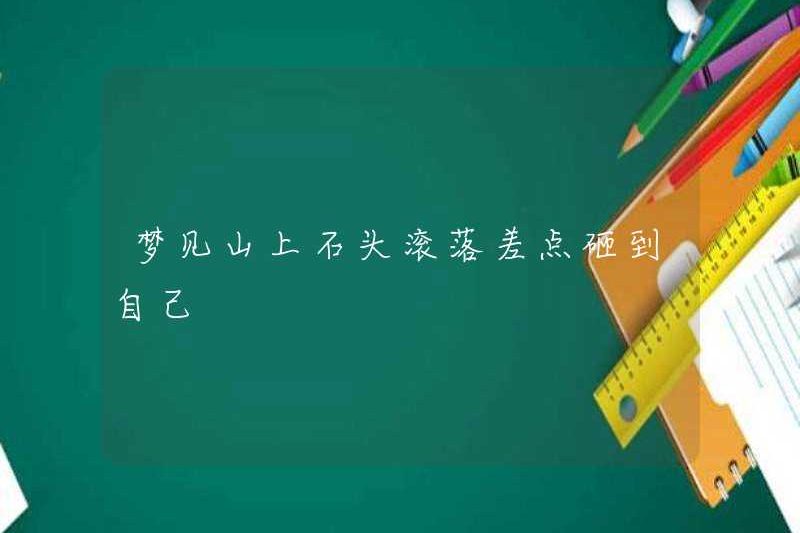 Mơ về những viên đá rơi xuống núi gần như đánh tôi