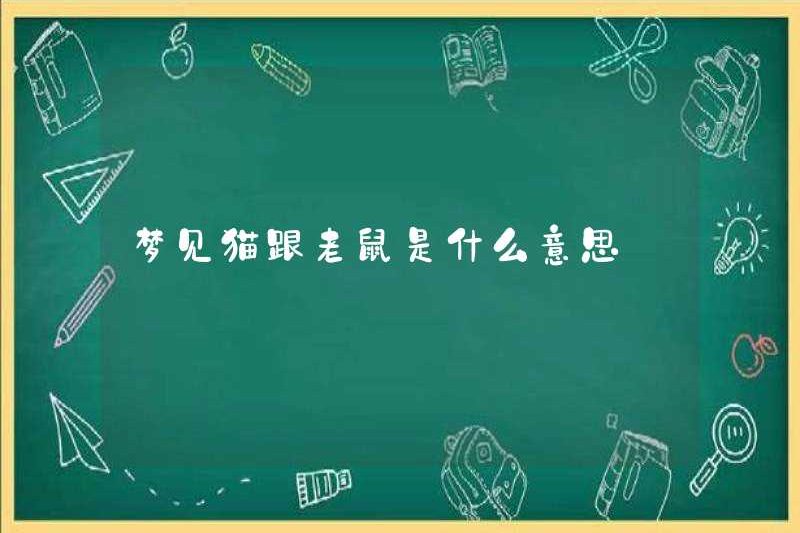 Giấc mơ mèo và chuột có ý nghĩa gì