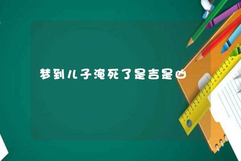 Giấc mơ rằng con trai tôi bị chết đuối hay xấu