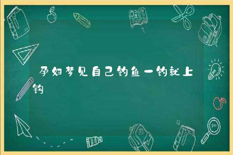 Người phụ nữ mang thai mơ ước rằng cô ấy sẽ bị mắc kẹt ngay khi câu cá