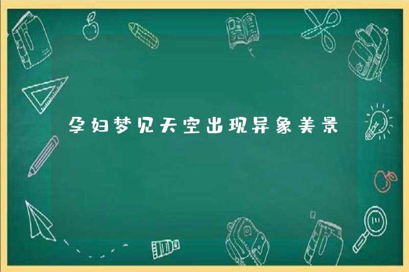 Người phụ nữ mang thai mơ về một cảnh đẹp trên bầu trời